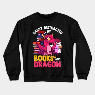 Easily Distracted by Books and Dragon Bookaholic Crewneck Sweatshirt